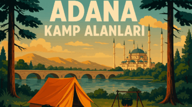 Adana Kamp Alanları: Doğanın Kucağında Bir Kaçış