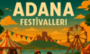 Adana’da Festivaller ve Gençlik Etkinlikleri – Eğlencenin Kalbi