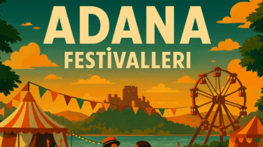 Adana’da Festivaller ve Gençlik Etkinlikleri – Eğlencenin Kalbi
